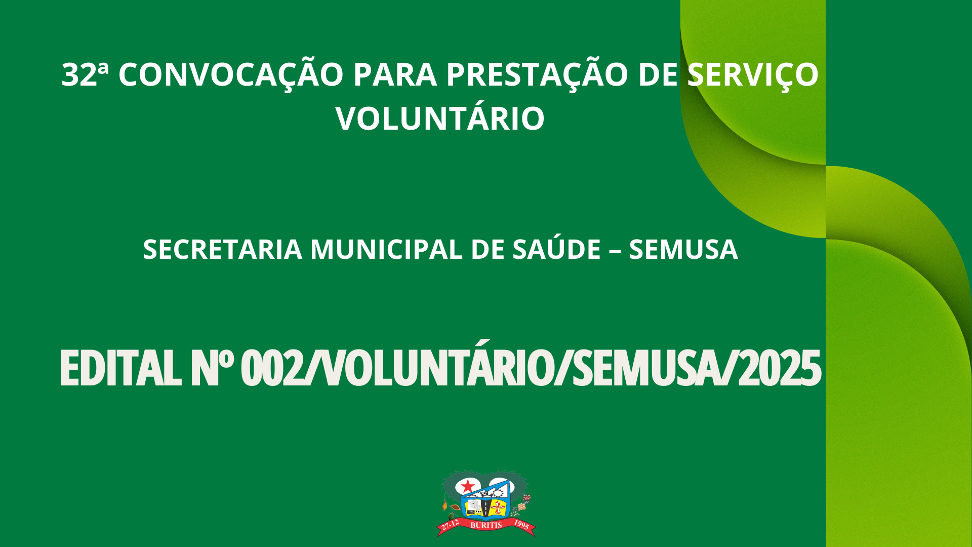 32ª CONVOCAÇÃO PARA PRESTAÇÃO DE SERVIÇO VOLUNTÁRIO - EDITAL Nº 002/VOLUNTÁRIO/SEMUSA/2025.